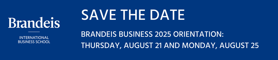 Brandeis Business New Student Orientation, Save the date: Thursday, August 21 and Monday, August 25